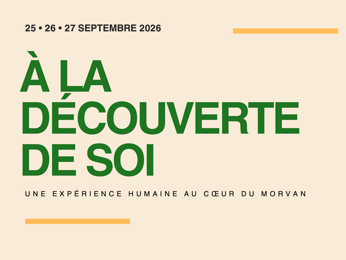 À LA DÉCOUVERTE DE SOI – Une expérience humaine au cœur du Morvan À LA DÉCOUVERTE DE SOI - Une expérience humaine au cœur du Morvan